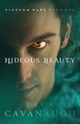 Hideous Beauty (Kingdom Wars) by Jack Cavanaugh Paperback Book
