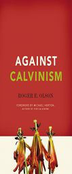 Against Calvinism by Roger E. Olson Paperback Book