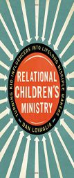Relational Children's Ministry: Turning Kid-Influencers Into Lifelong Disciple Makers by Dan Lovaglia Paperback Book