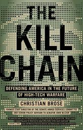 The Kill Chain: Defending America in the Future of High-Tech Warfare by Christian Brose Paperback Book