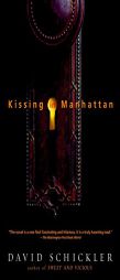 Kissing in Manhattan by David Schickler Paperback Book