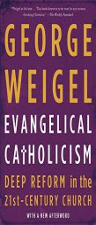 Evangelical Catholicism: Deep Reform in the 21st-Century Church by George Weigel Paperback Book