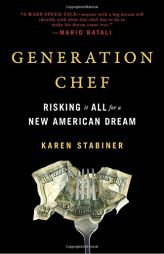 Generation Chef: Risking It All for a New American Dream by Karen Stabiner Paperback Book