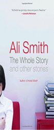 The Whole Story and Other Stories by Ali Smith Paperback Book