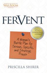 Fervent: A Woman's Battle Plan to Serious, Specific and Strategic Prayer by Priscilla Shirer Paperback Book