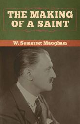 The Making of a Saint by W. Somerset Maugham Paperback Book