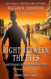 Right between the Eyes (The Rattlesnake Wells, Wyoming Series) by William W. Johnstone Paperback Book