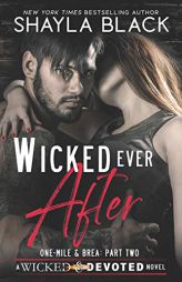 Wicked Ever After (One-Mile and Brea, Part Two) (Wicked & Devoted) by Shayla Black Paperback Book
