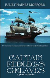 Captain Redlegs Greaves: A Pirate by Mistake by Juliet Haines Mofford Paperback Book