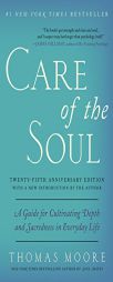 Care of the Soul, Twenty-Fifth Anniversary Ed: A Guide for Cultivating Depth and Sacredness in Everyday Life by Thomas Moore Paperback Book