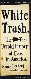 White Trash: The 400-Year Untold History of Class in America by Nancy Isenberg Paperback Book