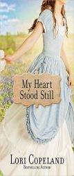 My Heart Stood Still by Lori Copeland Paperback Book