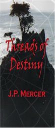 Threads of Destiny by J. P. Mercer Paperback Book