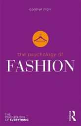 The Psychology of Fashion (The Psychology of Everything) by Carolyn Mair Paperback Book