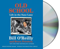 Old School: Life in the Sane Lane by Bill O'Reilly Paperback Book