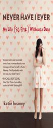 Never Have I Ever: My Life (So Far) Without a Date by Katie Heaney Paperback Book