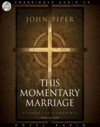 This Momentary Marriage: A Parable of Permanence by John Piper Paperback Book