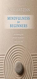 Mindfulness for Beginners: Reclaiming the Present Moment_and Your Life by Jon Kabat-Zinn Phd Paperback Book