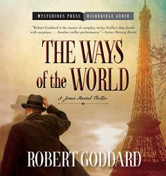 The Ways of the World: A James Maxted Thriller by Robert Goddard Paperback Book