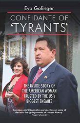 Confidante of 'Tyrants': The Story of the American Woman Trusted by the US's Biggest Enemies by Eva Golinger Paperback Book