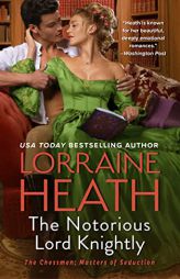 The Notorious Lord Knightly: A Novel (The Chessmen: Masters of Seduction, 2) by Lorraine Heath Paperback Book