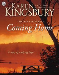 Coming Home: A Story of Undying Hope by Karen Kingsbury Paperback Book