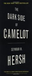 The Dark Side of Camelot by Seymour M. Hersh Paperback Book