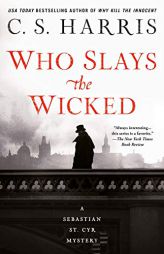 Who Slays the Wicked (Sebastian St. Cyr Mystery) by C. S. Harris Paperback Book