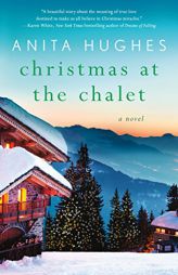 Christmas at the Chalet: A Novel by Anita Hughes Paperback Book