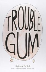Trouble Gum by Matthew Cordell Paperback Book