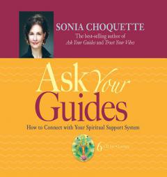 Ask Your Guides 6-CD Lecture: How to Connect with Your Spiritual Support System by Sonia Choquette Paperback Book