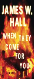 When They Come for You by James W. Hall Paperback Book