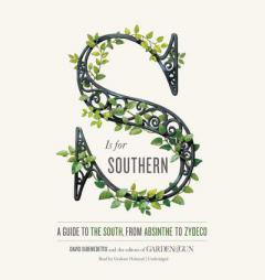 S Is for Southern: A Guide to the South, from Absinthe to Zydeco by Editors Of Garden &. Gun Paperback Book