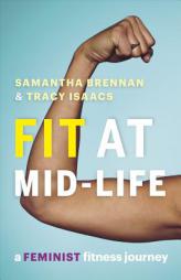 Fit at Mid-Life: A Feminist Fitness Journey by Samantha Brennan Paperback Book