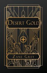 Desert Gold by Zane Grey Paperback Book
