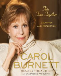 This Time Together: Laughter and Reflection by Carol Burnett Paperback Book