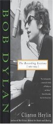 Bob Dylan: The Recording Sessions, 1960-1994 by Clinton Heylin Paperback Book