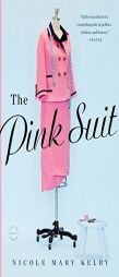 The Pink Suit: A Novel by Nicole Kelby Paperback Book