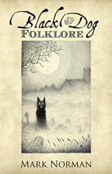Black Dog Folklore by Mark Norman Paperback Book