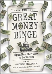 The Great Money Binge: Spending Our Way to Socialism by George Melloan Paperback Book