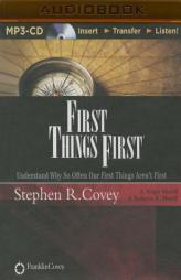 First Things First: Understand Why So Often Our First Things Aren't First by Stephen R. Covey Paperback Book