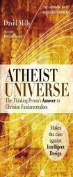 Atheist Universe: The Thinking Person's Answer to Christian Fundamentalism by David Mills Paperback Book