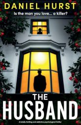 The Husband: A totally thrilling and addictive psychological thriller by Daniel Hurst Paperback Book