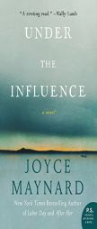 Under the Influence: A Novel by Joyce Maynard Paperback Book