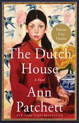 The Dutch House: A Novel by Ann Patchett Paperback Book