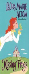 Kissing Frogs by Laura Marie Altom Paperback Book