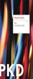 We Can Build You by Philip K. Dick Paperback Book
