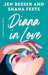 Diana in Love: A Dirty Diana Novel by Jen Besser Paperback Book