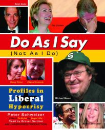 Do As I Say (Not As I Do): Profiles in Liberal Hypocrisy by Peter Schweizer Paperback Book