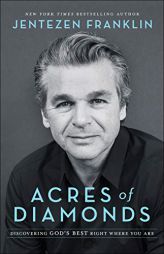 Acres of Diamonds: Discovering God's Best Right Where You Are by Jentezen Franklin Paperback Book